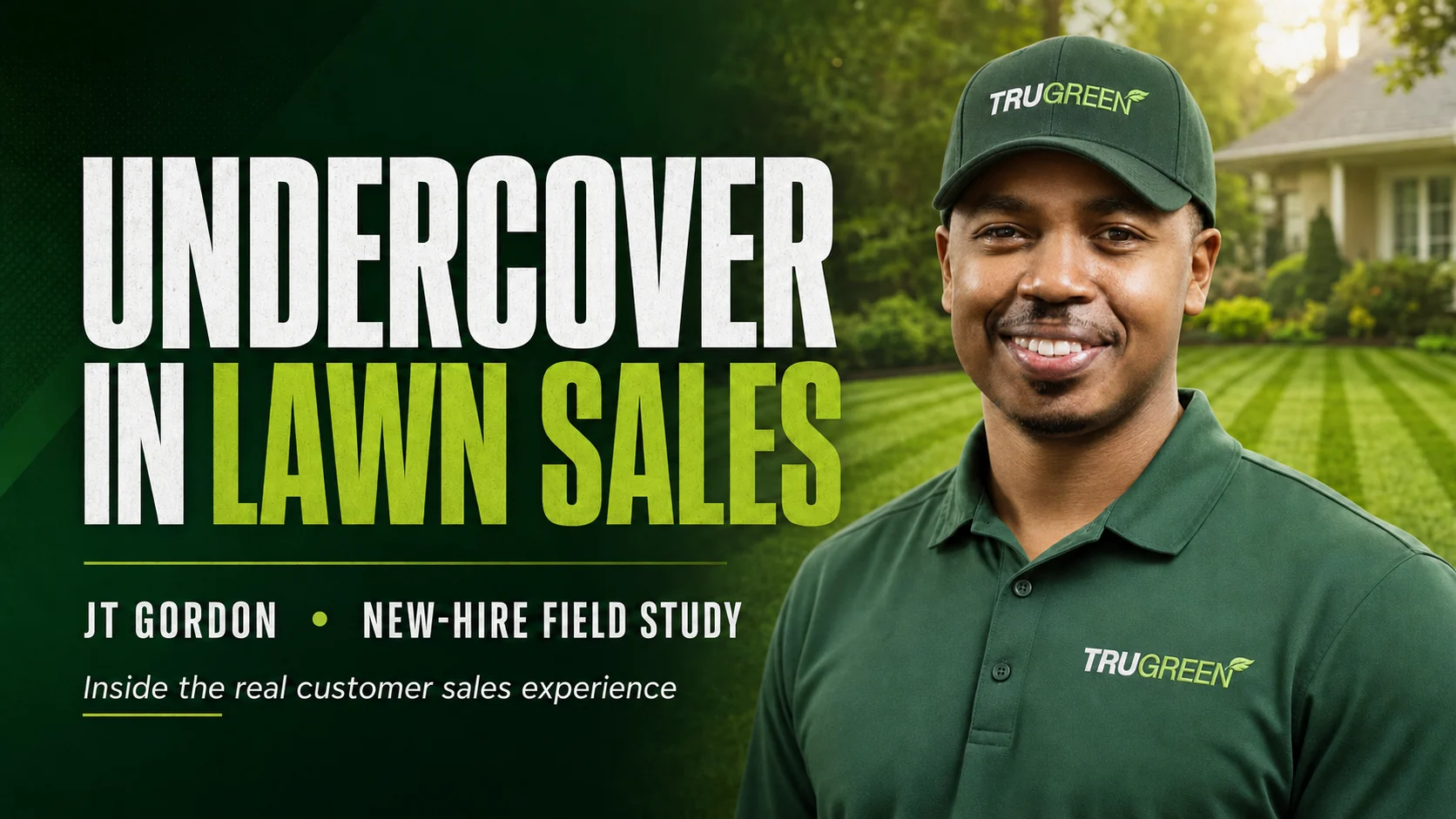 Title card reading: Undercover in Lawn Sales. JT Gordon, new-hire field study. Inside the real customer sales experience.